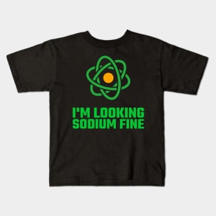 I'm Looking Sodium Fine Kids T-Shirt